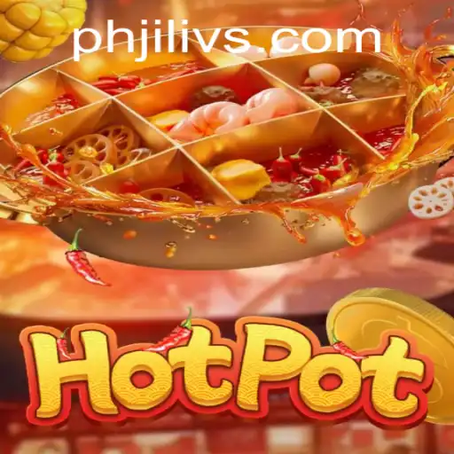 Hotpot: Exploring the Thrills and Strategies of Jilivs
